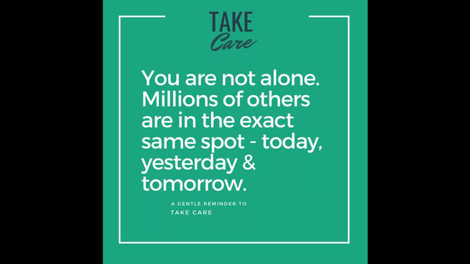 Gentle Reminders: You Are Not Alone